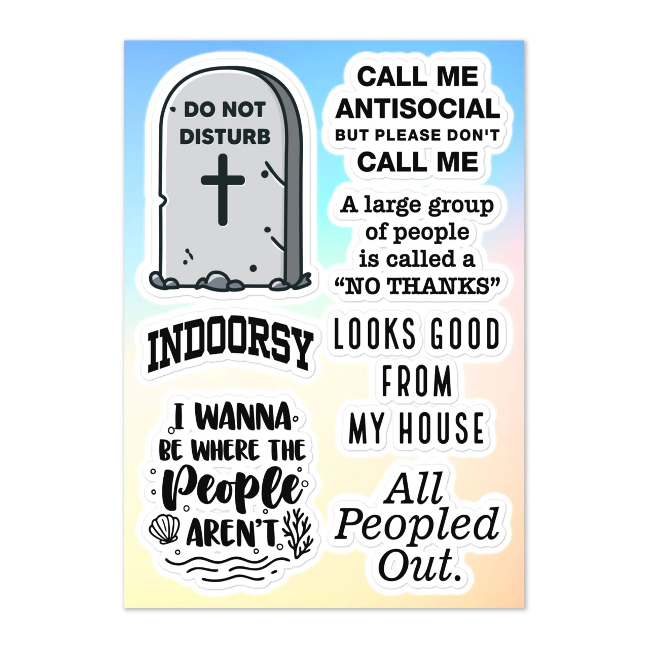 Funny indoorsy antisocial sticker sheet with 7 designs including Do Not Disturb gravestone, Call Me Antisocial But Please Don't Call Me, A Large Group Of People Is Called A No Thanks, Indoorsy, Looks Good From My House, I Wanna Be Where The People Aren't, All Peopled Out on pastel gradient