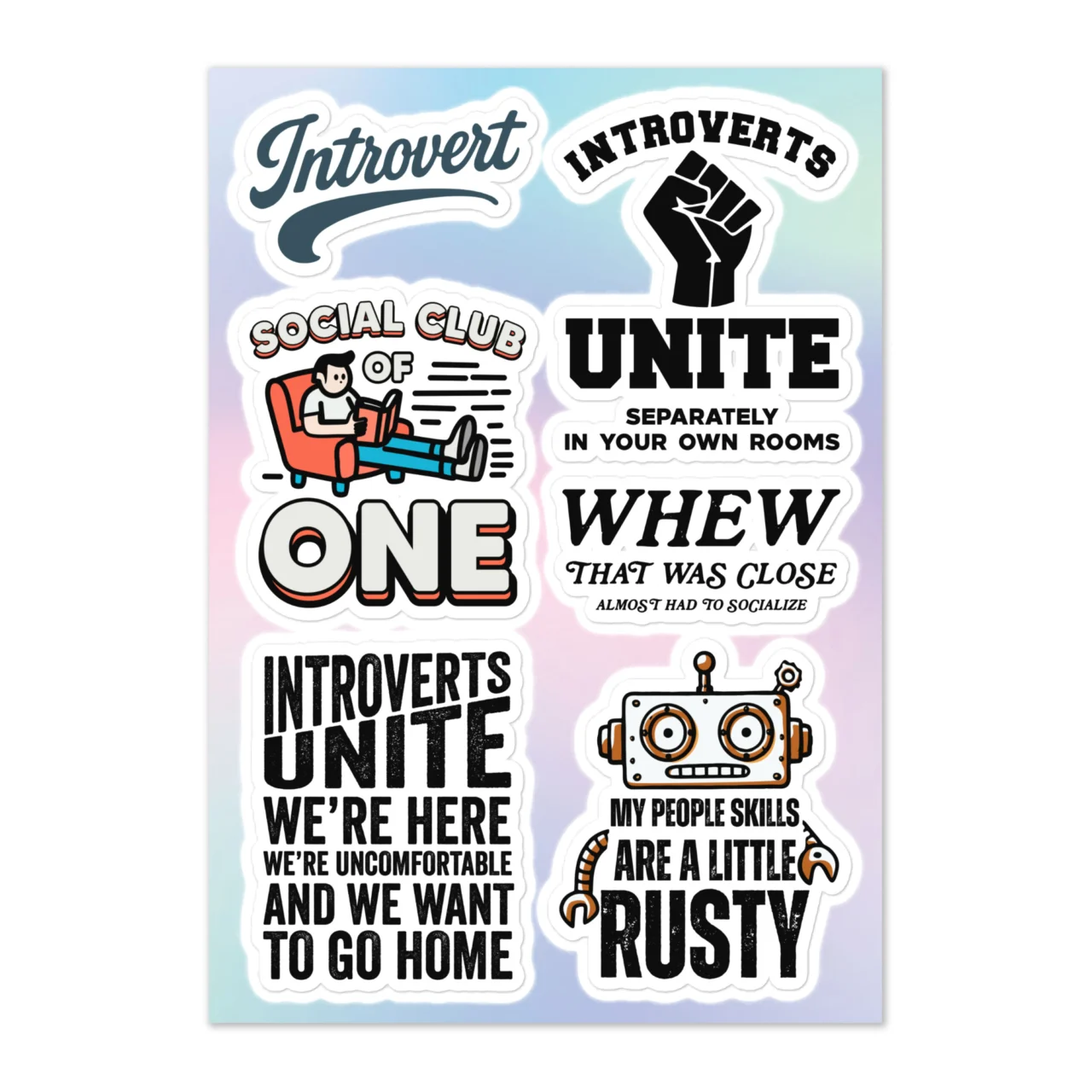 Funny introvert humor sticker sheet with 6 designs including Introvert text, Introverts Unite Separately In Your Own Rooms fist, Social Club Of One person on sofa, Whew That Was Close Almost Had To Socialise, Introverts Unite We're Here We're Uncomfortable We Want To Go Home, My People Skills Are A Little Rusty robot on gradient