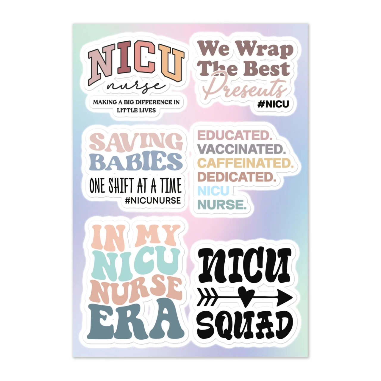 NICU nurse sticker sheet with 6 designs including NICU Nurse Making A Big Difference In Little Lives, We Wrap The Best Presents NICU hashtag, Saving Babies One Shift At A Time NICUnurse, Educated Vaccinated Caffeinated Dedicated NICU Nurse, In My NICU Nurse Era groovy text, NICU Squad arrow on pastel gradient