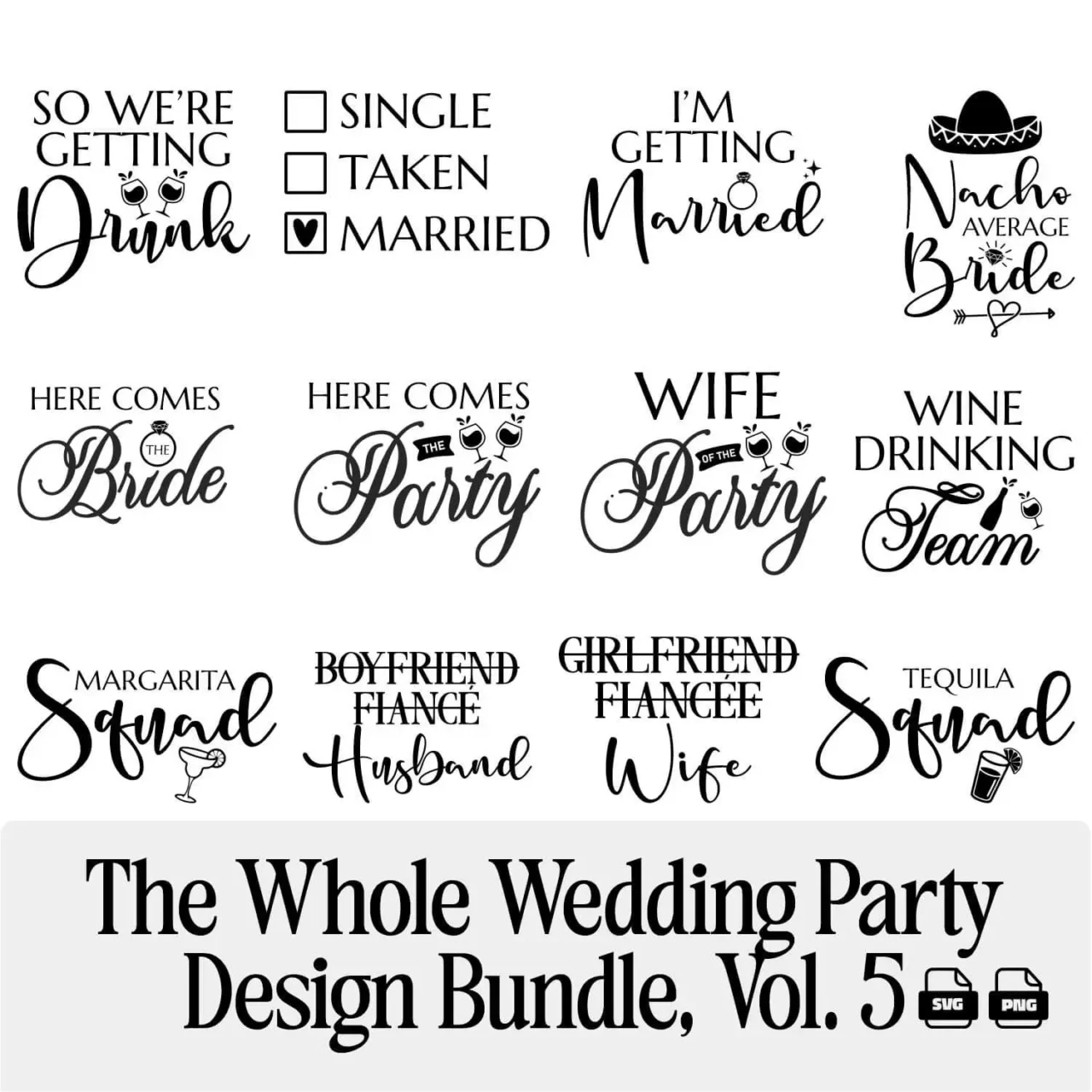 Wedding SVG PNG Design Bundle Vol. 5, Funny Bachelorette PNG showing Here Comes the Party Wine Team Nacho Average Bride and Tequila Squad designs